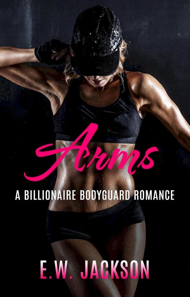  Arms: A Billionaire Bodyguard Romance(Kobo/電子書)