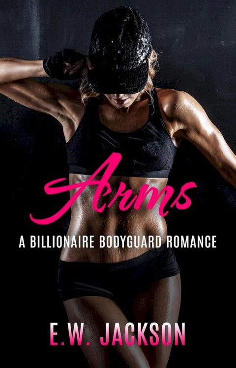 Arms: A Billionaire Bodyguard Romance(Kobo/電子書)