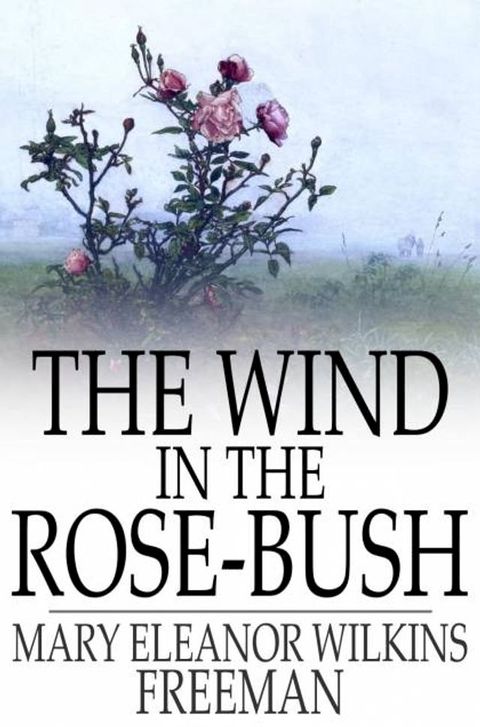 The Wind in the Rose-Bush(Kobo/電子書)