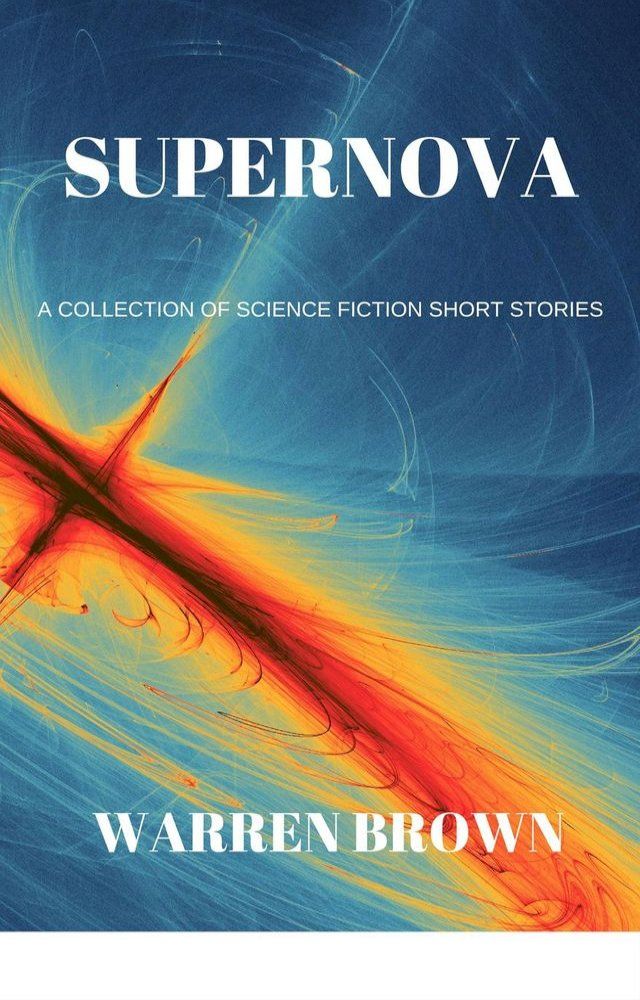  Supernova: A Collection of Science Fiction Short Stories(Kobo/電子書)