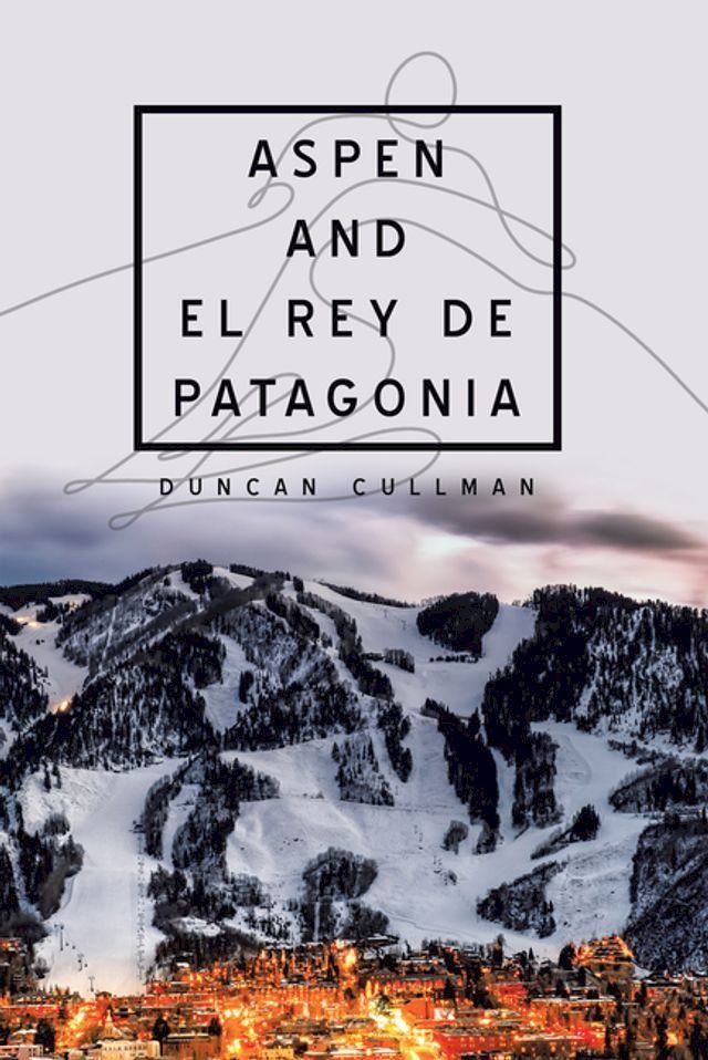  Aspen and El Rey De Patagonia(Kobo/電子書)