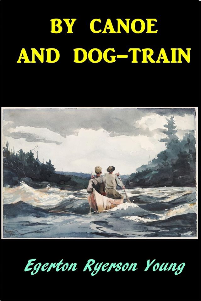  By Canoe and Dog-Train(Kobo/電子書)