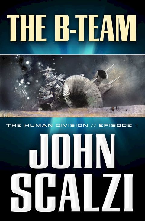 The Human Division #1: The B-Team(Kobo/電子書)