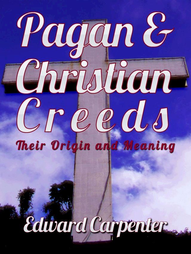  Pagan And Christian Creeds Their Origin And Meaning(Kobo/電子書)