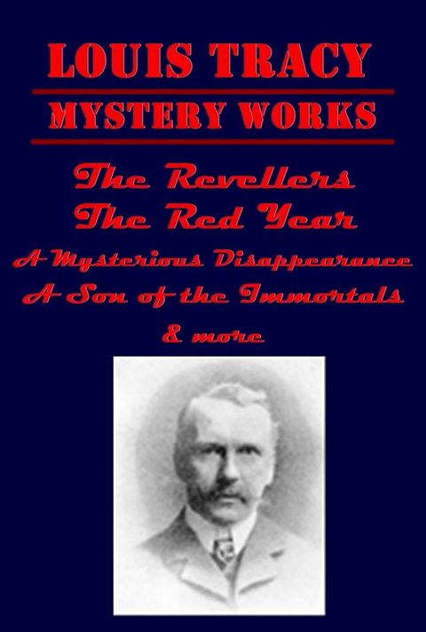 The Complete Mystery Anthologies of Louis Tracy(Kobo/電子書)