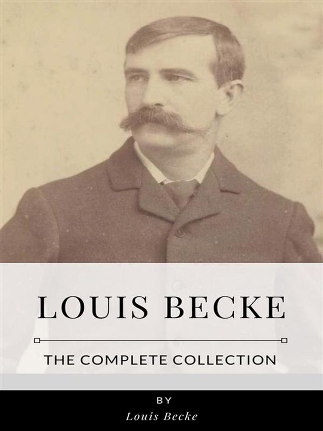  Louis Becke – The Complete Collection(Kobo/電子書)