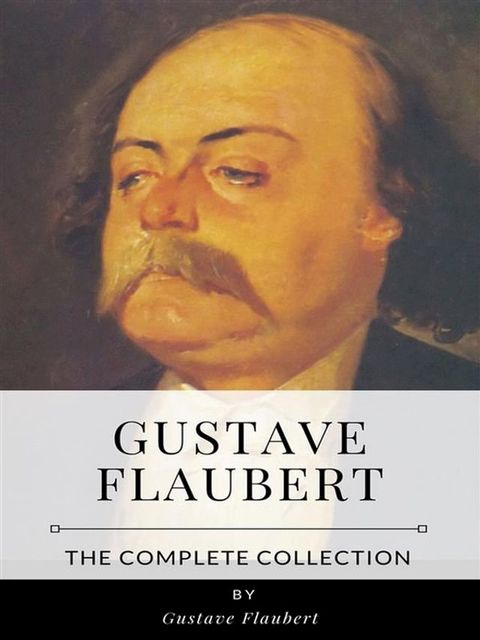 Gustave Flaubert – The Complete Collection(Kobo/電子書)