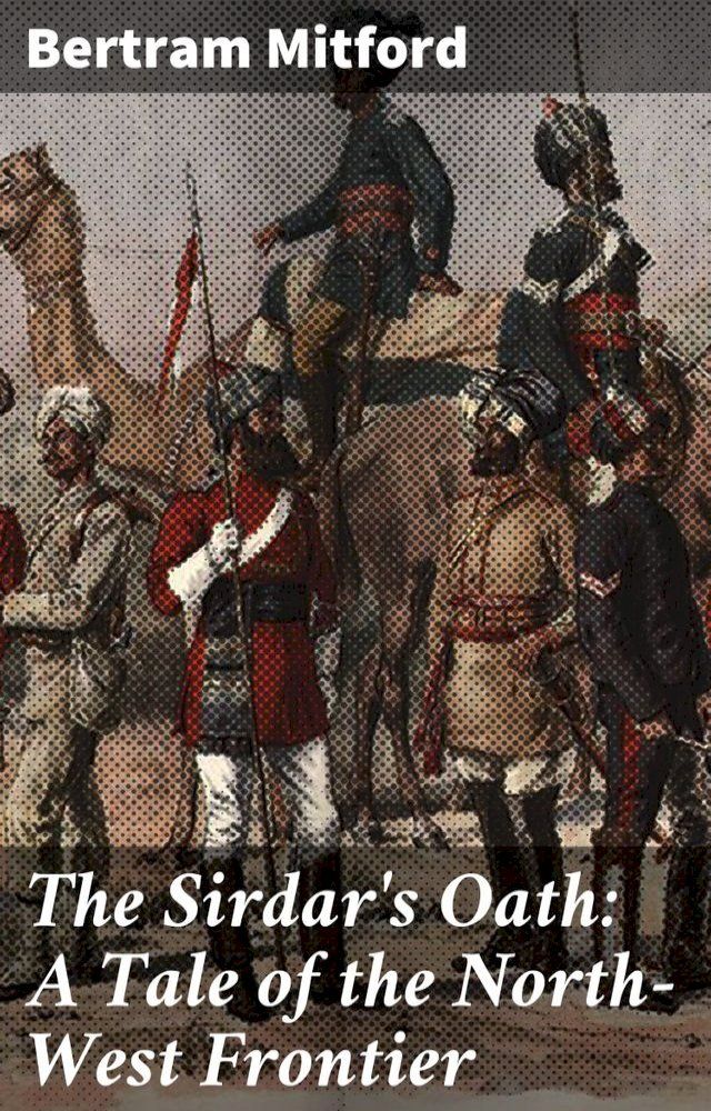  The Sirdar's Oath: A Tale of the North-West Frontier(Kobo/電子書)