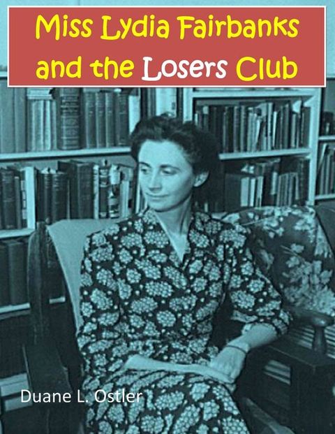 Miss Lydia Fairbanks and the Losers Club(Kobo/電子書)