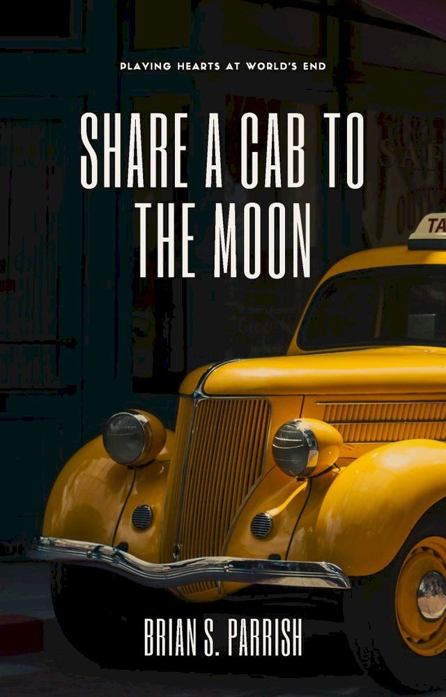  Share a Cab to the Moon: Playing Hearts at World's End(Kobo/電子書)