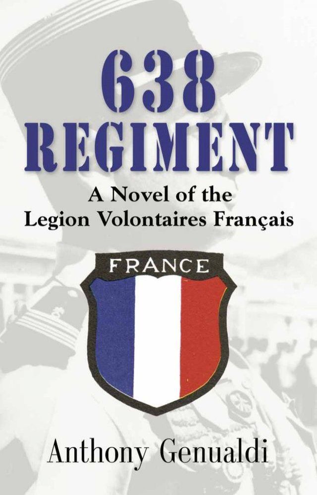  638 Regiment: A Novel of the Legion Volontaires Francais(Kobo/電子書)