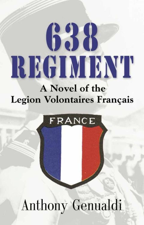 638 Regiment: A Novel of the Legion Volontaires Francais(Kobo/電子書)