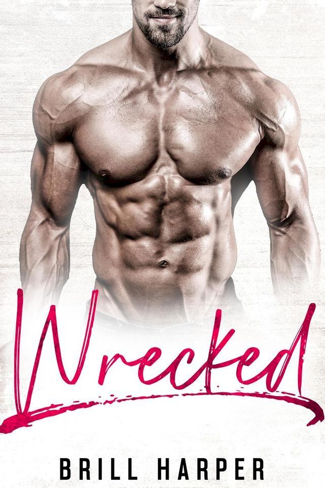  Wrecked: A Blue Collar Bad Boys Book(Kobo/電子書)