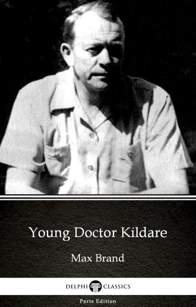  Young Doctor Kildare by Max Brand - Delphi Classics (Illustrated)(Kobo/電子書)