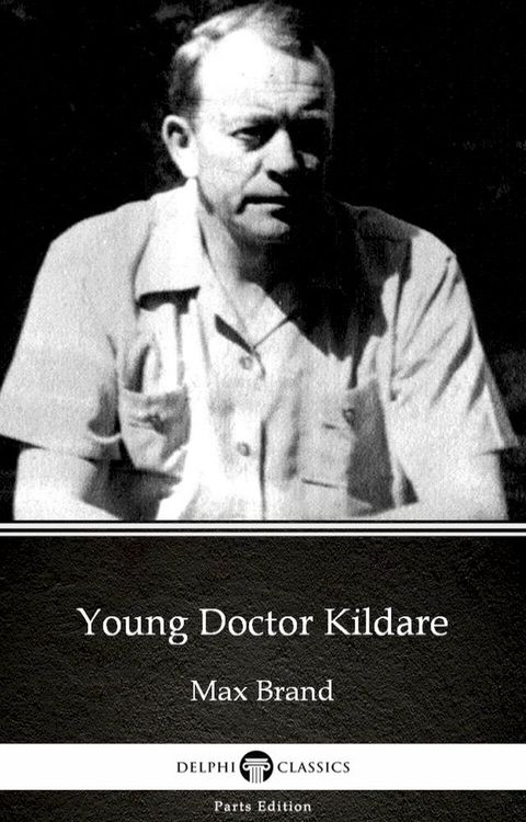 Young Doctor Kildare by Max Brand - Delphi Classics (Illustrated)(Kobo/電子書)