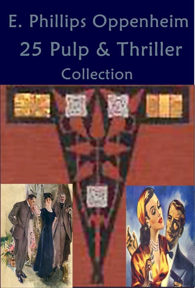  Complete Phillips Oppenheim Mystery Romance Thriller Anthologies(Kobo/電子書)