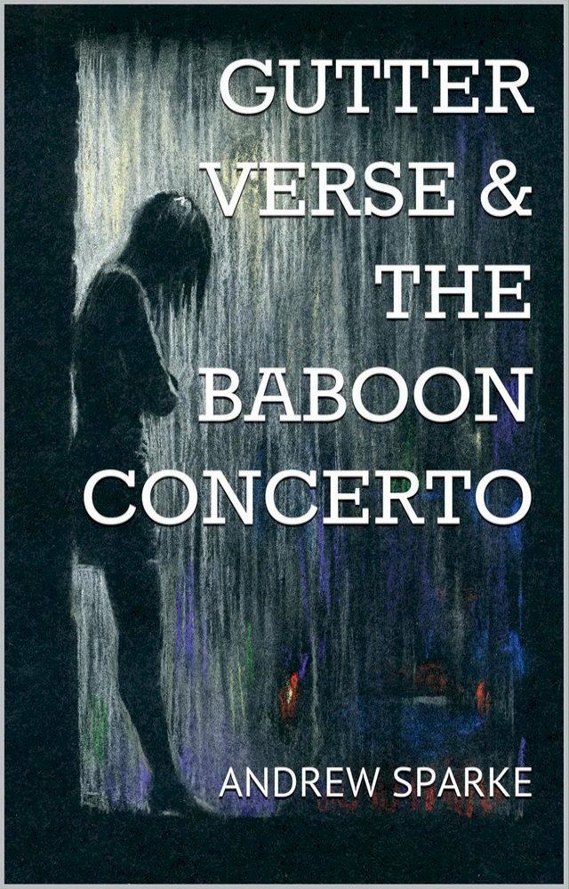  Gutter Verse and The Baboon Concerto(Kobo/電子書)