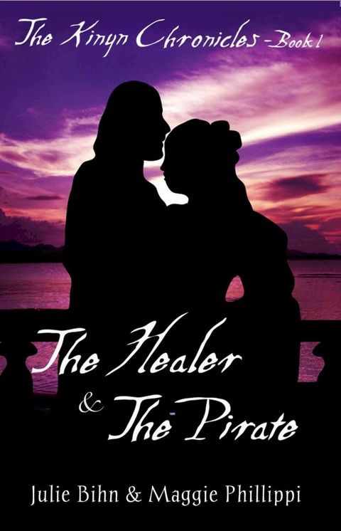 The Healer and the Pirate by Julie Bihn and Maggie Phillippi(Kobo/電子書)