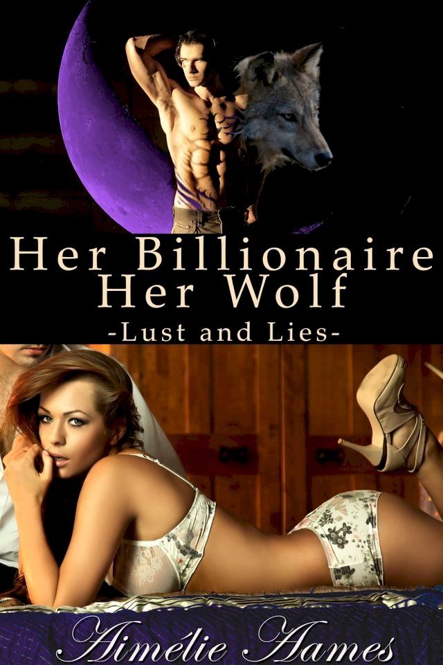  Her Billionaire, Her Wolf--Lust and Lies (A Paranormal BDSM Erotic Romance)(Kobo/電子書)