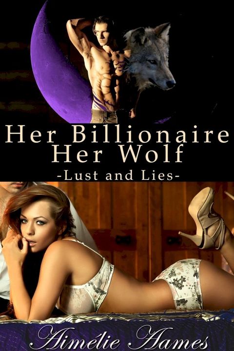 Her Billionaire, Her Wolf--Lust and Lies (A Paranormal BDSM Erotic Romance)(Kobo/電子書)