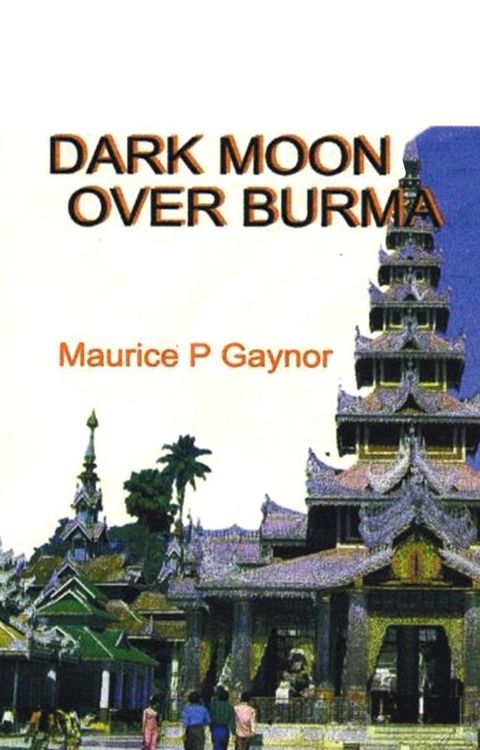 DARK MOON OVER BURMA(Kobo/電子書)