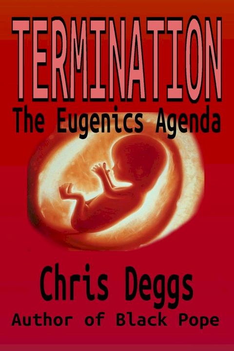 Termination: The Eugenics Agenda(Kobo/電子書)