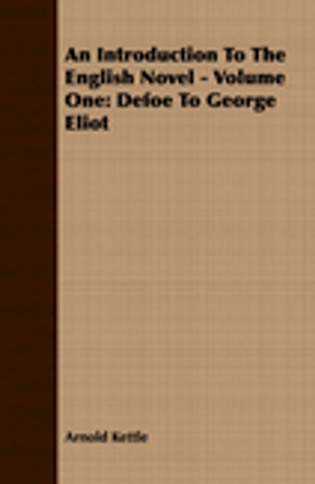  An Introduction to the English Novel - Volume One: Defoe to George Eliot(Kobo/電子書)