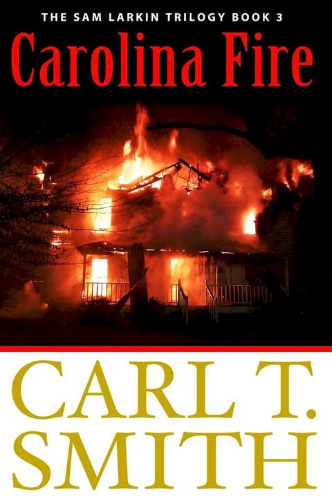 Carolina Fire: The Sam Larkin Trilogy Book 3(Kobo/電子書)