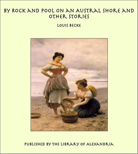 By Rock and Pool on an Austral Shore and Other Stories(Kobo/電子書)