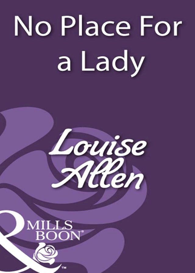  No Place For A Lady (Mills & Boon Historical)(Kobo/電子書)