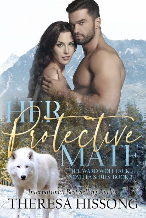 Her Protective Mate (The Ward Wolf Pack Novella Series, Book 3)(Kobo/電子書)