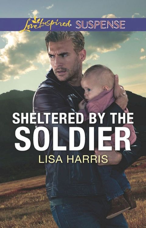 Sheltered By The Soldier (Mills & Boon Love Inspired Suspense) (Roughwater Ranch Cowboys)(Kobo/電子書)