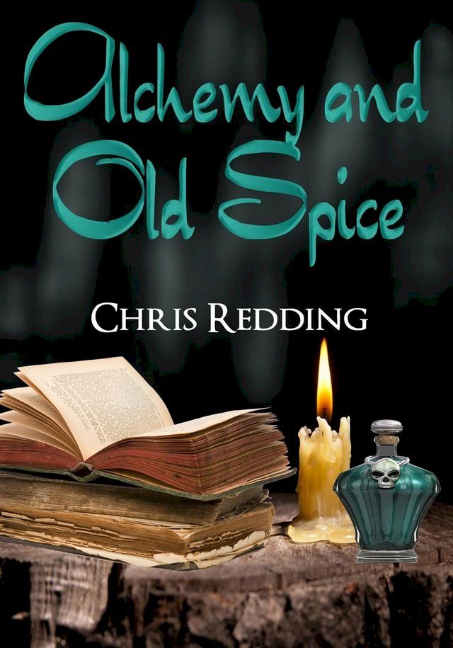  Alchemy and Old Spice(Kobo/電子書)