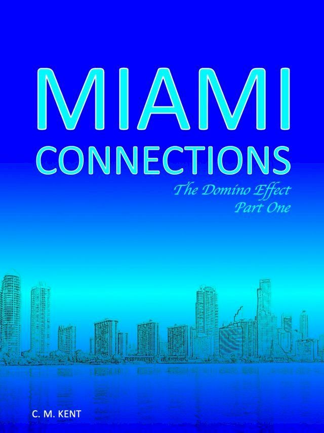  Miami Connections: The Domino Effect. Part One(Kobo/電子書)