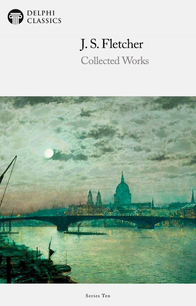  Delphi Collected Works of J. S. Fletcher (Illustrated)(Kobo/電子書)