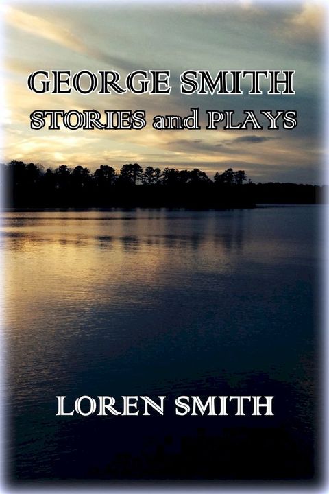 George Smith Stories and Plays(Kobo/電子書)