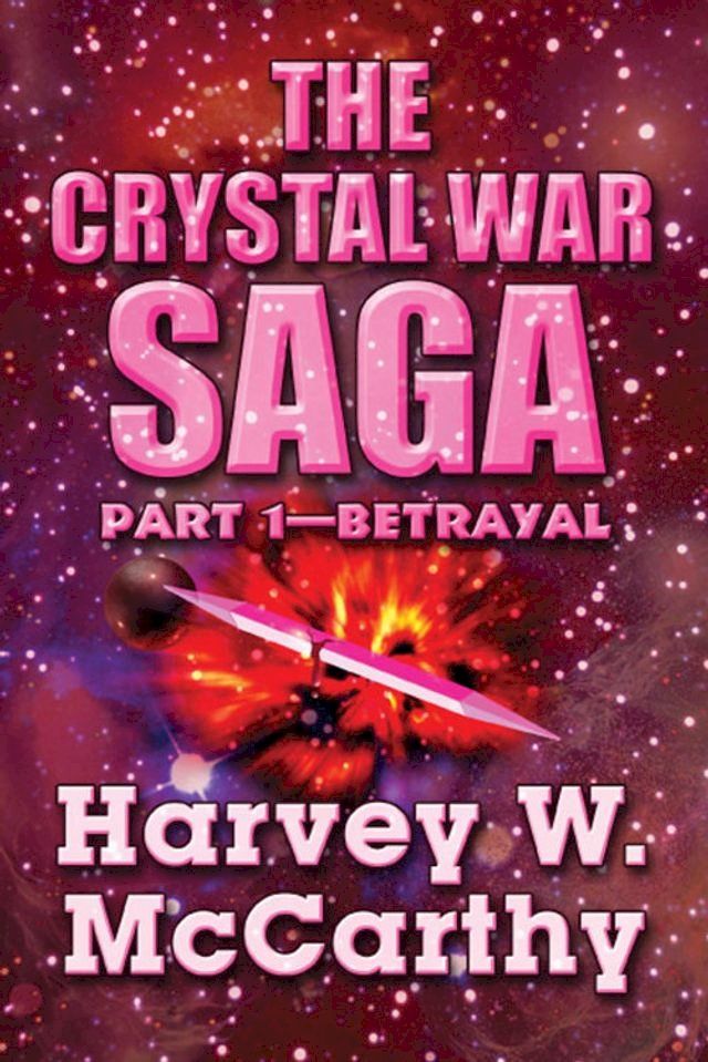  The Crystal War Saga: Part 1—Betrayal(Kobo/電子書)