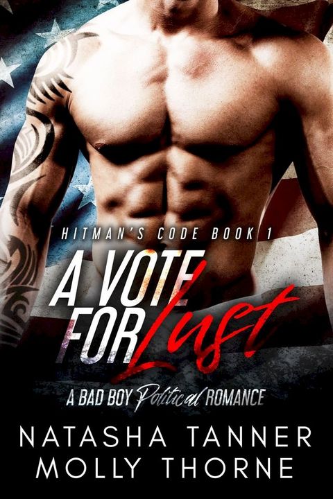 A Vote For Lust: A Bad Boy Political Romance(Kobo/電子書)