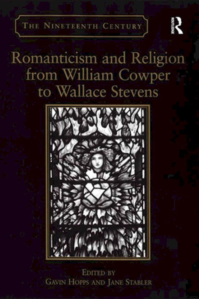  Romanticism and Religion from William Cowper to Wallace Stevens(Kobo/電子書)