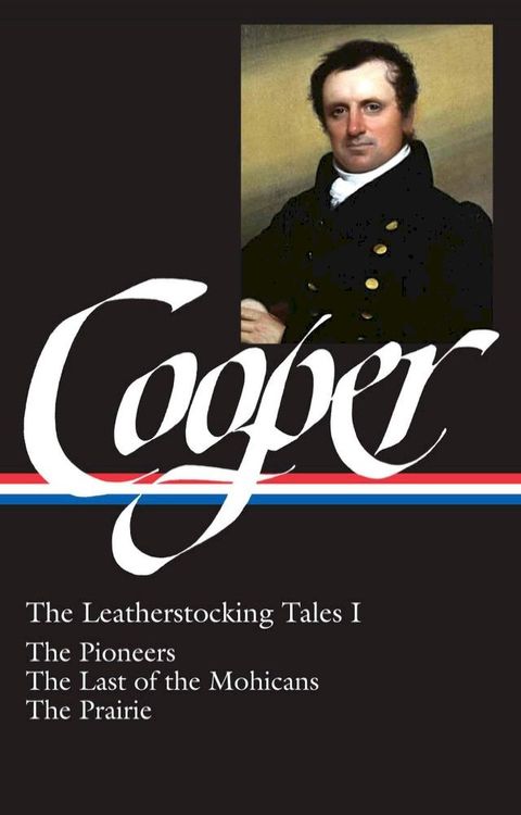 James Fenimore Cooper: The Leatherstocking Tales Vol. 1 (LOA #26)(Kobo/電子書)