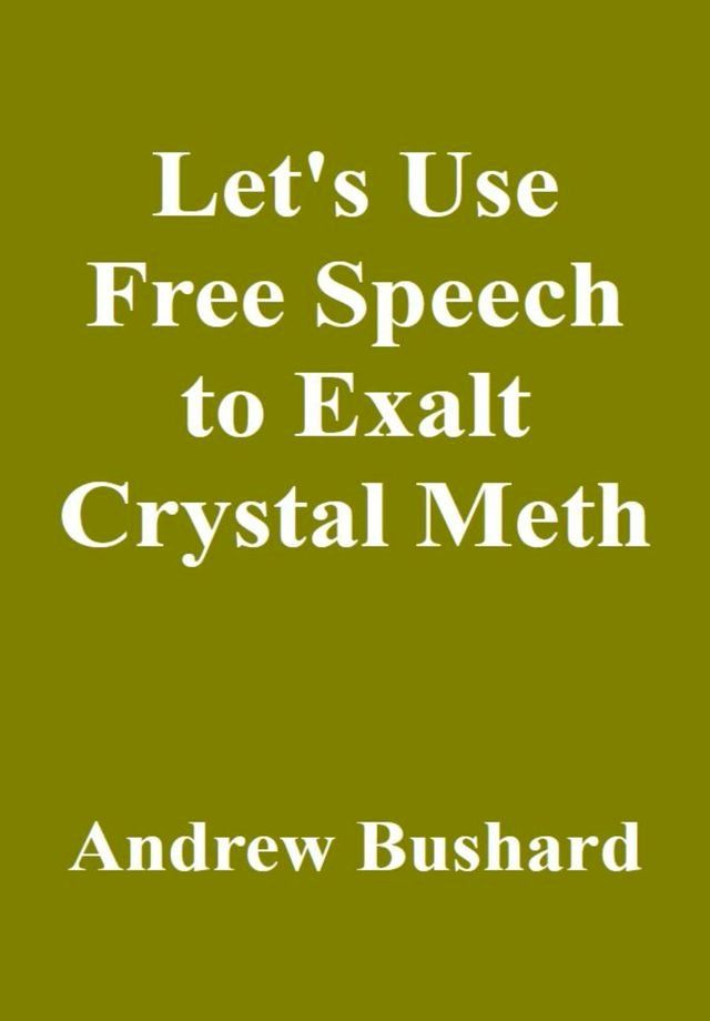  Let's Use Free Speech to Exalt Crystal Meth(Kobo/電子書)