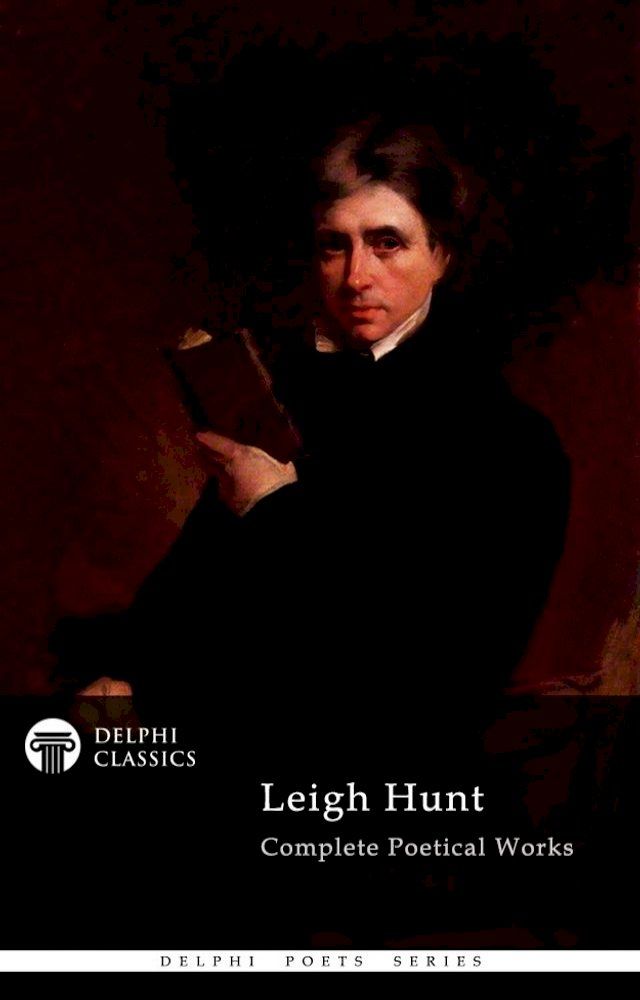  Delphi Complete Poetical Works of Leigh Hunt (Illustrated)(Kobo/電子書)