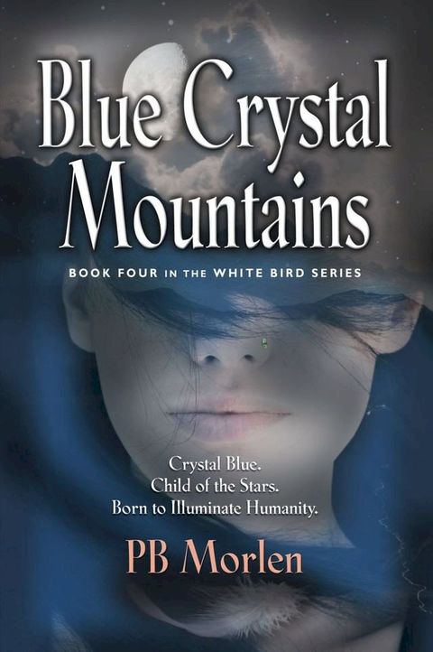 Blue Crystal Mountains - Book Four in the White Bird Series(Kobo/電子書)