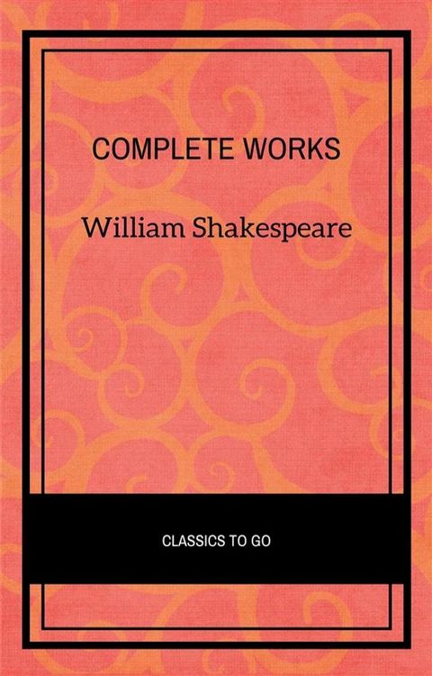 William Shakespeare: Complete works + Extras - 73 titles (Annotated and illustrated)(Kobo/電子書)