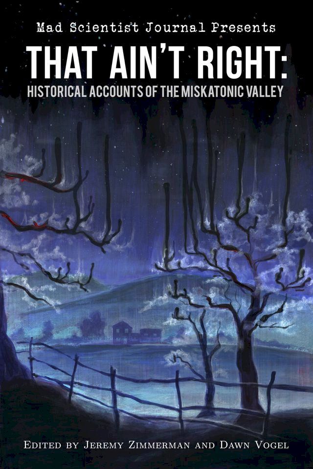  That Ain't Right: Historical Accounts of the Miskatonic Valley(Kobo/電子書)