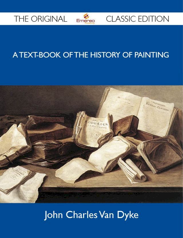  A Text-Book of the History of Painting - The Original Classic Edition(Kobo/電子書)