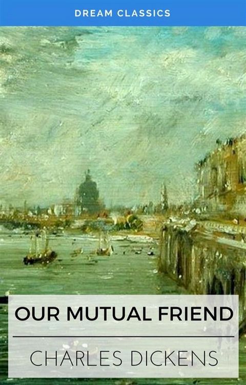 Our Mutual Friend (Dream Classics)(Kobo/電子書)