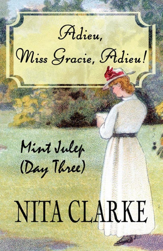  Adieu, Miss Gracie, Adieu!: Mint Julep (Day Three)(Kobo/電子書)