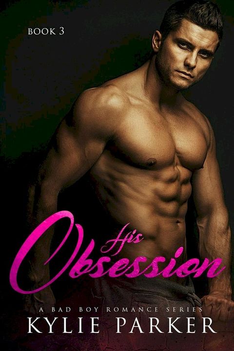 His Obsession: A Bad Boy Romance Series(Kobo/電子書)