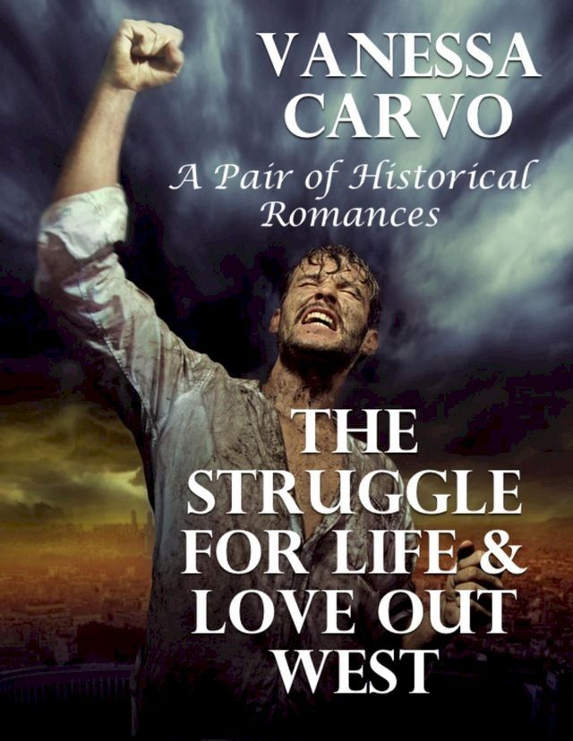  The Struggle for Life & Love Out West: A Pair of Historical Romances(Kobo/電子書)